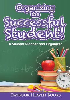 Paperback Organizing the Successful Student! A Student Planner and Organizer Book