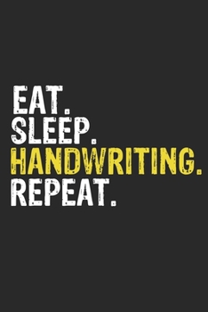 Paperback Eat Sleep Handwriting Repeat Funny Cool Gift for Handwriting Lovers Notebook A beautiful: Lined Notebook / Journal Gift, Handwriting Cool quote, 120 P Book