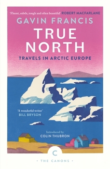 Paperback True North: Travels in Arctic Europe Book