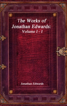 Hardcover The Works of Jonathan Edwards: Volume I - I Book