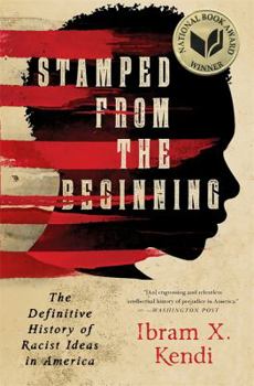 Hardcover Stamped from the Beginning: The Definitive History of Racist Ideas in America Book