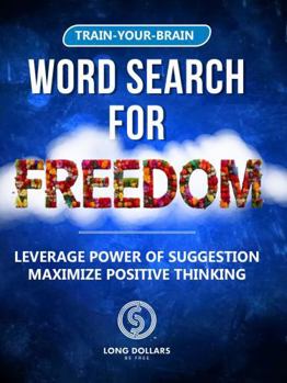 Paperback Word Search for Freedom: Leverage Power of Suggestion. Maximize Positive Thinking. (Train-Your-Brain Word Search Series) Book