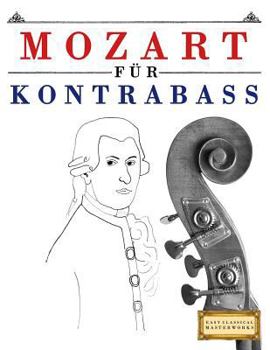 Paperback Mozart für Kontrabass: 10 Leichte Stücke für Kontrabass Anfänger Buch [German] Book