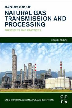 Hardcover Handbook of Natural Gas Transmission and Processing: Principles and Practices Book