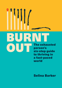 Paperback Burnt Out: The Exhausted Person's Six-Step Guide to Thriving in a Fast-Paced World Book