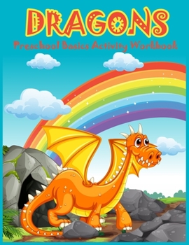 Paperback Dragons Preschool Basics Activity Workbook: Dragons Coloring and Activity Book for Kids Ages 4-8: Coloring, Number tracing, Counting, Shape, Puzzles a Book