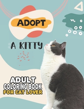 Paperback Adopt A Kitty Adult Coloring Book For Cat Lover: A Fun Easy, Relaxing, Stress Relieving Beautiful Cats Large Print Adult Coloring Book Of Kittens, Kit Book