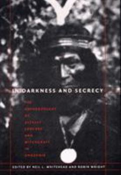 Paperback In Darkness and Secrecy: The Anthropology of Assault Sorcery and Witchcraft in Amazonia Book