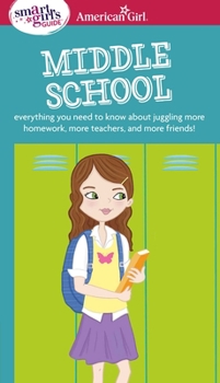 Paperback A Smart Girl's Guide: Middle School: Everything You Need to Know about Juggling More Homework, More Teachers, and More Friends! Book
