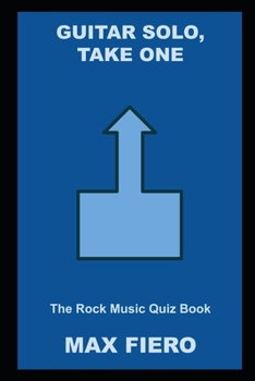 Guitar Solo, Take One: The Rock Music Quiz Book