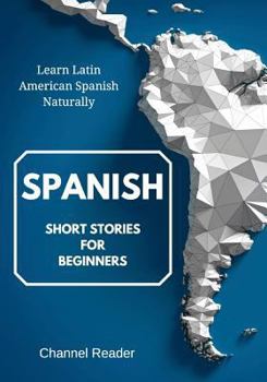 Paperback Spanish Short Stories for Beginners: Learn Latin American Spanish Naturally Book