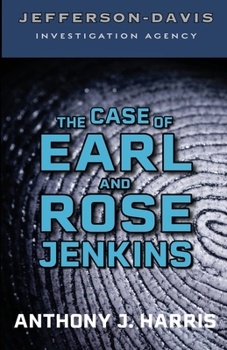 Jefferson-Davis Investigation Agency: The Case of Earl and Rose Jenkins