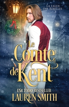 Le Comte de Kent (La Ligue des Rebelles) (French Edition)