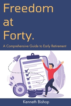 Freedom at Forty: A Comprehensive Guide to Early Retirement