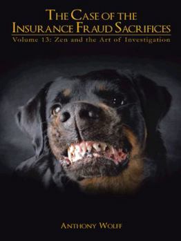 Paperback The Case of the Insurance Fraud Sacrifices: Volume 13: Zen and the Art of Investigation Book