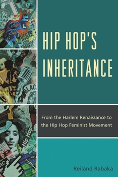 Hardcover Hip Hop's Inheritance: From the Harlem Renaissance to the Hip Hop Feminist Movement Book