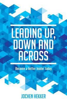 Paperback Leading up, down and across: Become a better leader today Book