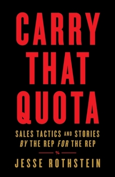 Paperback Carry That Quota: Sales Tactics and Stories By the Rep For the Rep Book