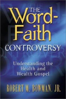 Paperback The Word-Faith Controversy: Understanding the Health and Wealth Gospel Book