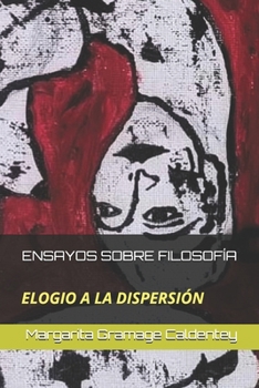 Paperback Ensayos Sobre Filosofía: Elogio a la Dispersión [Spanish] Book