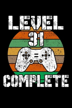 Paperback Level 31 Complete: 31th Birthday Blank Lined Notebook - 6"x9", 120 Page Lined Gamer Birthday Journal Book