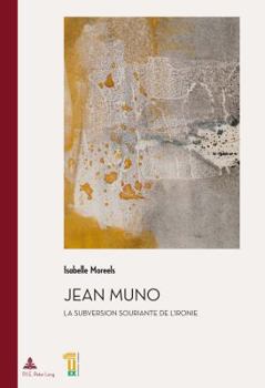 Paperback Jean Muno: La Subversion Souriante de l'Ironie [French] Book