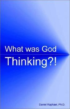 Paperback What Was God Thinking?! Book