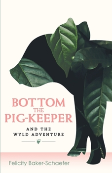 Paperback Bottom the Pig-Keeper and the Wyld Adventure Book