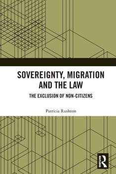 Sovereignty, Migration, and the Law: The Exclusion of Non-Citizens