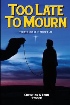 Paperback Too Late to Mourn: The Intricacy of My Friend's Life Book