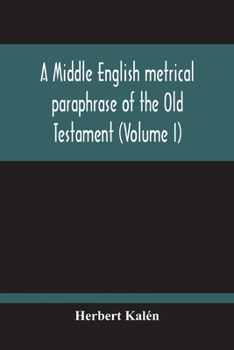 Paperback A Middle English Metrical Paraphrase Of The Old Testament (Volume I) Book