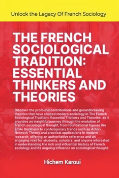 The French Sociological Tradition: Essential Thinkers and Theories