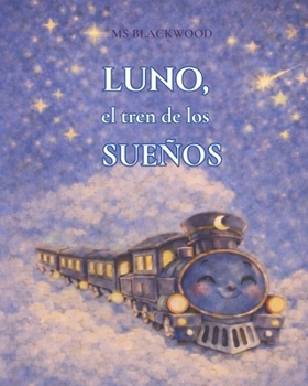 Paperback Luno,el tren de los sueños (Spanish Edition) [Spanish] Book