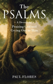 Hardcover The Psalms: A Devotional Praising God and Crying Out to Him Book