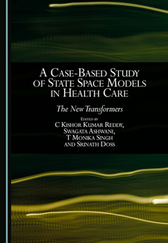 Hardcover A Case-Based Study of State Space Models in Health Care: The New Transformers Book