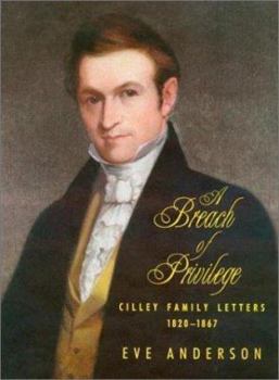 Hardcover A Breach of Privilege: Cilley Family Letters, 1820-1867 Book