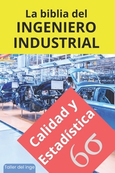 La biblia del Ingeniero Industrial - Calidad y Estadística: Fundamentos, Herramientas, Indicadores, Calidad, Productividad, Lean Manufacturing, Six ... FMEA, SPC, MSA, APQP, FMECA (Spanish Edition)