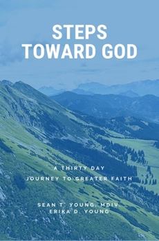 Paperback Steps Toward God: A 30 Day Journey to Greater Faith Book