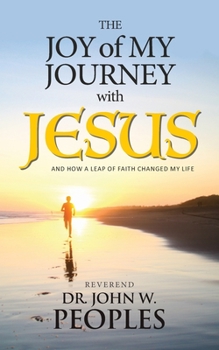 Paperback The Joy Of My Journey With Jesus: And How a Leap of Faith Changed My Life Book