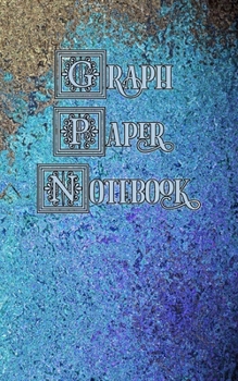 Paperback Graph Paper Notebook: Peacock Glass, Blue, Green and Tan - Quad Ruled Paper 4x4, Small Convenient Size Book