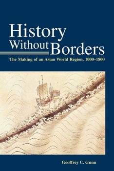Hardcover History Without Borders: The Making of an Asian World Region (1000-1800) Book