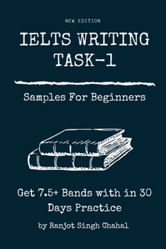 Paperback IELTS WRITING TASK-1 Samples For Beginners: Get 7.5+ Bands with in 30 Days Practice Book
