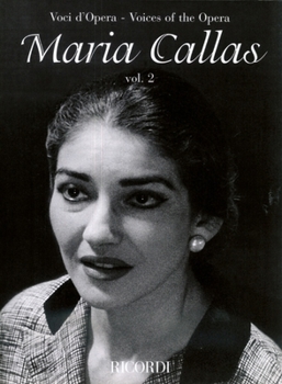Maria Callas - Volume 2 - Voices of the Opera Series: Aria Collections with Interpretations