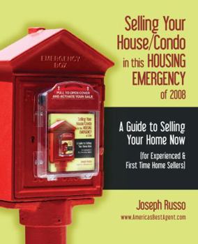 Paperback Selling Your House/Condo in This Housing Emergency of 2008 - A Guide to Selling Your Home Now (for Experienced & First Time Home Sellers) Book