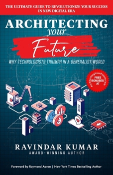 Paperback Architecting Your Future: Discover Your 7 Tips, Technology and Strategies to Accelerate Your Success in Digital Era. Book