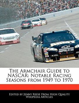 Paperback The Armchair Guide to NASCAR: Notable Racing Seasons from 1949 to 1970 Book