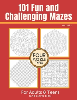 Paperback 101 Fun and Challenging Mazes for Adults and Teens (and Clever Kids) - Volume 1 Book