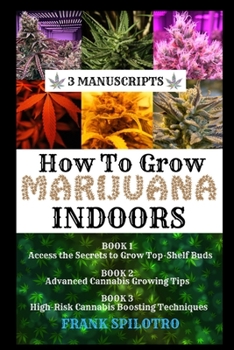 Paperback How to Grow Marijuana Indoors: 3 Manuscripts Book