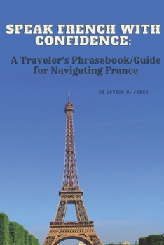 Paperback Speak French with Confidence: A Traveler's Phrasebook/Guide for Navigating France Book