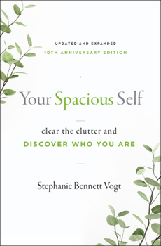 Paperback Your Spacious Self: Clear the Clutter and Discover Who You Are (Updated and Expanded 10th Anniversary Edition) Book